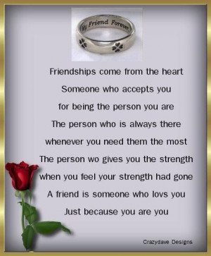 Friendship comes from the heart. someone who accepts you for being the ...
