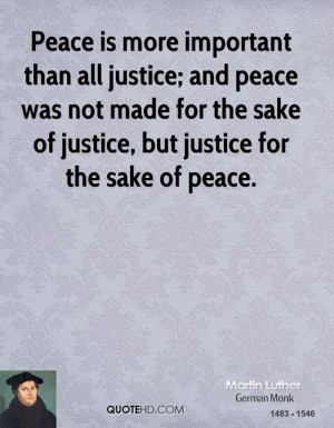 Peace is more important than all justice; and peace was not made for ...