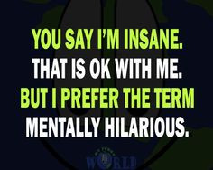 ... funny sayings hilarious insane mentally quotes saying images ... More
