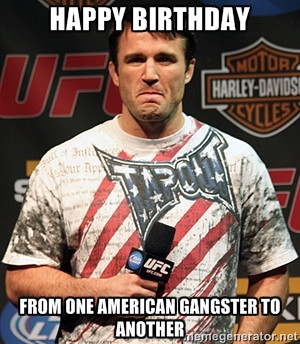 Happy Birthday from one american gangster to another - Chael Sonnen ...