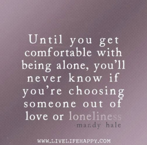 Be comfortable being alone