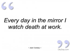 every day in the mirror i watch death at jean cocteau