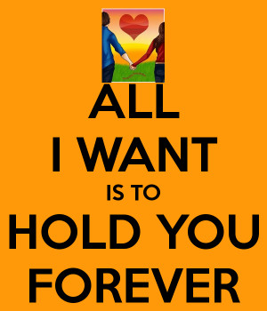 all-i-want-is-to-hold-you-forever.png
