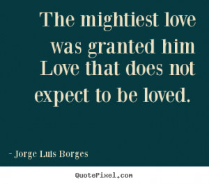 borges more love quotes life quotes motivational quotes friendship ...