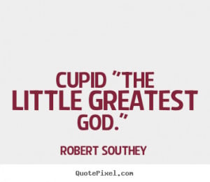 ... Southey photo quotes - Cupid 