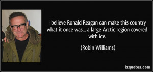 ... once was... a large Arctic region covered with ice. - Robin Williams