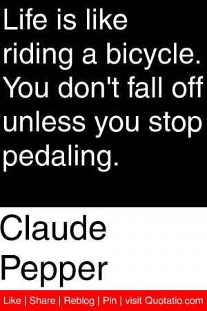 ... you don t fall off unless you stop pedaling # quotations # quotes