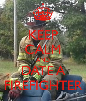 keep calm and date a firefighter poster