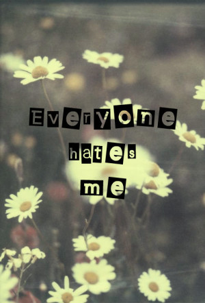 everyone hates me quotes