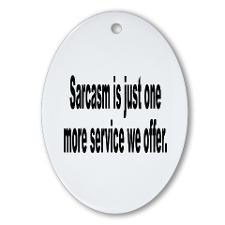 Sarcastic Sarcasm Humor Quote Oval Ornament for