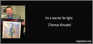 Warrior Of Light Quotes I'm a warrior for light.