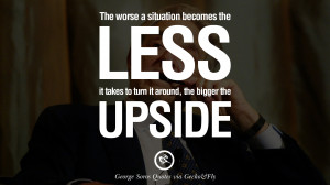 The worse a situation becomes the less it takes to turn it around, the ...