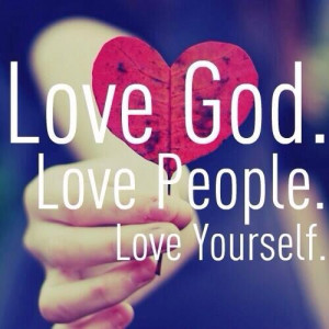 Love God Love People Love Yourself