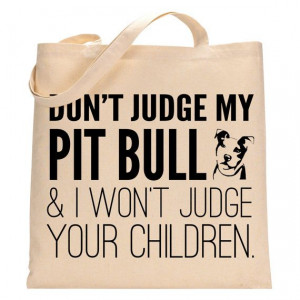 Don't Judge My Pit Bull - Eco-Friendly Tote Bag on Etsy, $15.00. I don ...