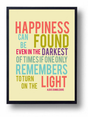Happiness can be Found-Dumbledore quote-Inspirational Quote ...