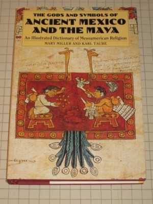 The Gods and Symbols of Ancient Mexico and the Maya: An Illustrated ...