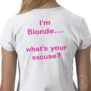 im not blonde lol but these are funny some of em .... funny Blonde ...