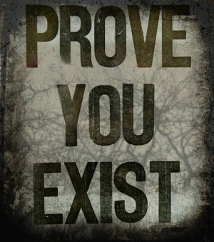 ... quotes prove you exist Motivational Quotes 94 Prove you exist