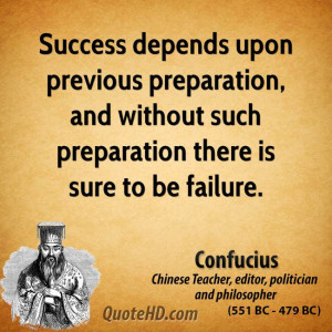 Success depends upon previous preparation, and without such ...