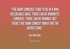 quote-Gus-Van-Sant-the-dark-comedies-tend-to-be-in-213260.png