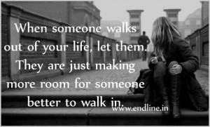 When someone walks out of your life, let them. They are just making ...