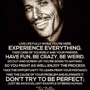 Live life fully when you are here ... 