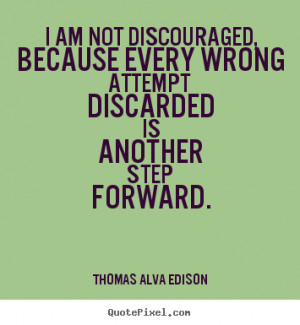 Inspirational quote - I am not discouraged, because every wrong ...