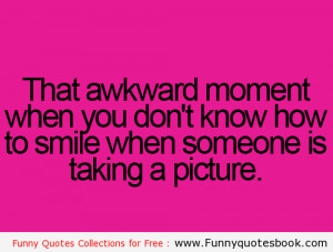 Awkward moment when taking a picture - Funny Quotes