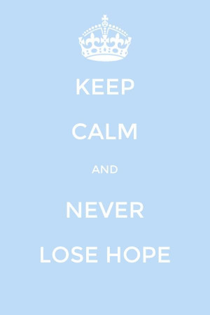 Keep calm and never lose hope #Trying to conceive #infertility