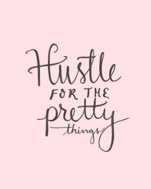 ... Hustle for the Pretty Things by daynaleecollection: Pretty Things