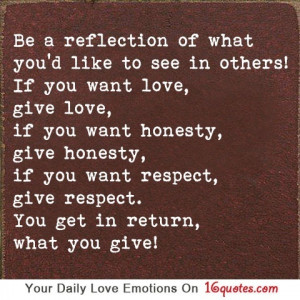 be a refelection of what you want to see in others