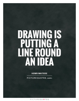 Drawing is like making an expressive gesture with the advantage of ...