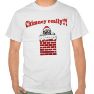 Sarcastic Sayings Funny Christmas Chimney Really? Shirt