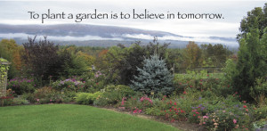 To plant a garden means to believe in tomorrow” garden quote