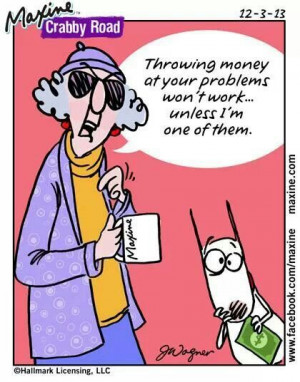 Maxine ~ Throwing money at problems!