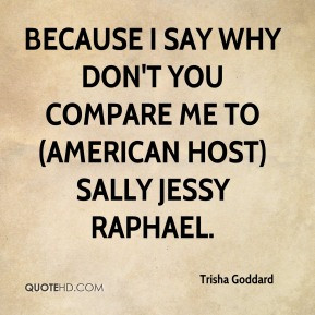 Trisha Goddard - Because I say why don't you compare me to (American ...
