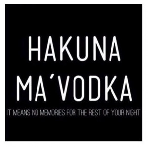 Hakuna Ma'Vodka
