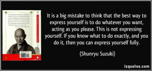 It is a big mistake to think that the best way to express yourself is ...