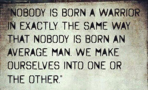 Make yourself into a warrior!
