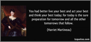 You had better live your best and act your best and think your best ...