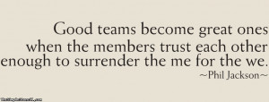 Good Teams Become Great Ones When The Members Trust Each Other Enough ...