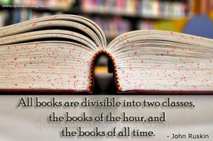 All Books Are Divisible Into Two Classes, The Books Of The Hour And ...