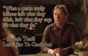 So True! Lark Rise To Candleford Queenie Turrill ::: #quotes, # ...