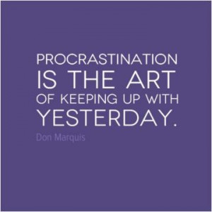 Procrastination Quotes Busy Quotes Tomorrow Quotes Proverb Quotes