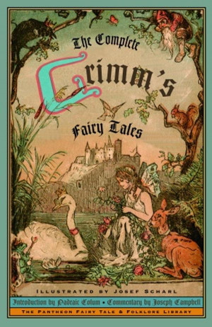 The Complete Grimm's Fairy Tales : Pantheon fairy tale & folklore ...