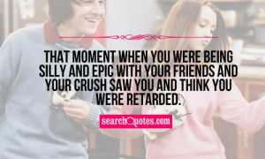 moment when you were being silly and epic with your friends and your ...