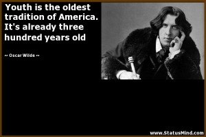 ... already three hundred years old - Oscar Wilde Quotes - StatusMind.com