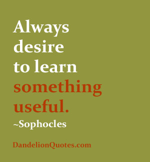 Always Desire To Learn Something Useful