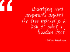 Underlying most arguments against the free market is a lack of belief ...