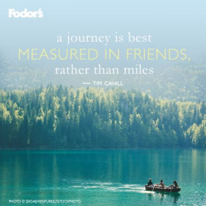 journey is best measured in friends, rather than miles.